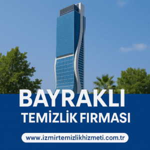 Bayraklı Temizlik Firması