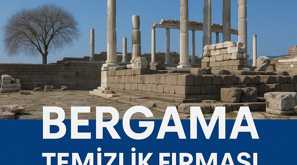 Bergama Temizlik Firması ile Tüm Mahallelerde !