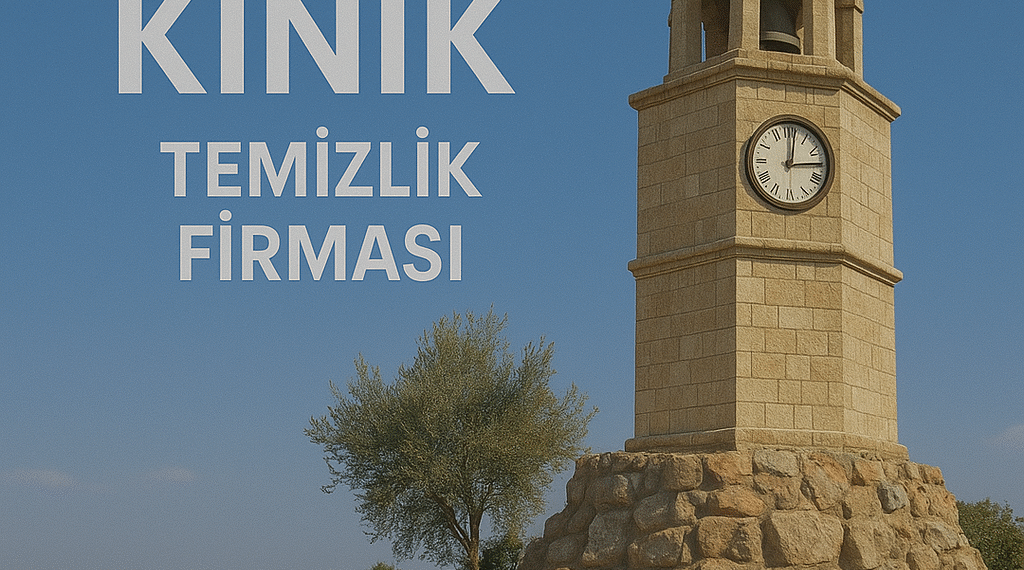Kınık Temizlik Firması | Ekonomik ve Güvenilir Temizlik