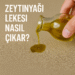Zeytinyağı Lekesi Nasıl Çıkar? | En Etkili Temizlik Yöntemleri
